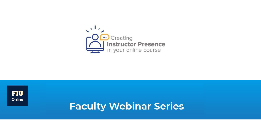 Faculty Webinar Series: Creating Instructor Presence in Your Online Course